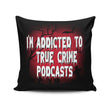 True Crime Podcasts - Throw Pillow