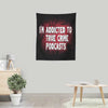 True Crime Podcasts - Wall Tapestry