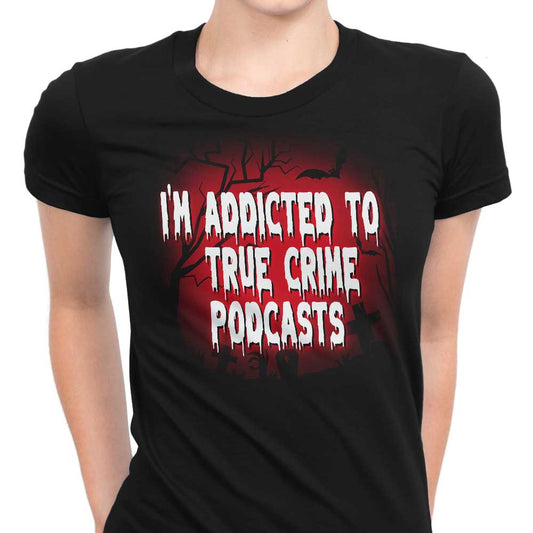 True Crime Podcasts - Women's Apparel