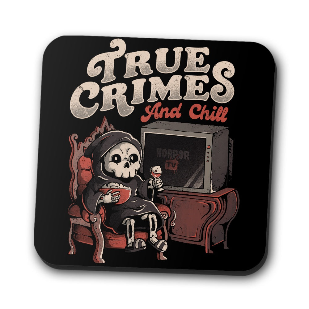 True Crimes and Chill - Coasters