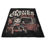 True Crimes and Chill - Fleece Blanket