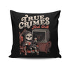 True Crimes and Chill - Throw Pillow