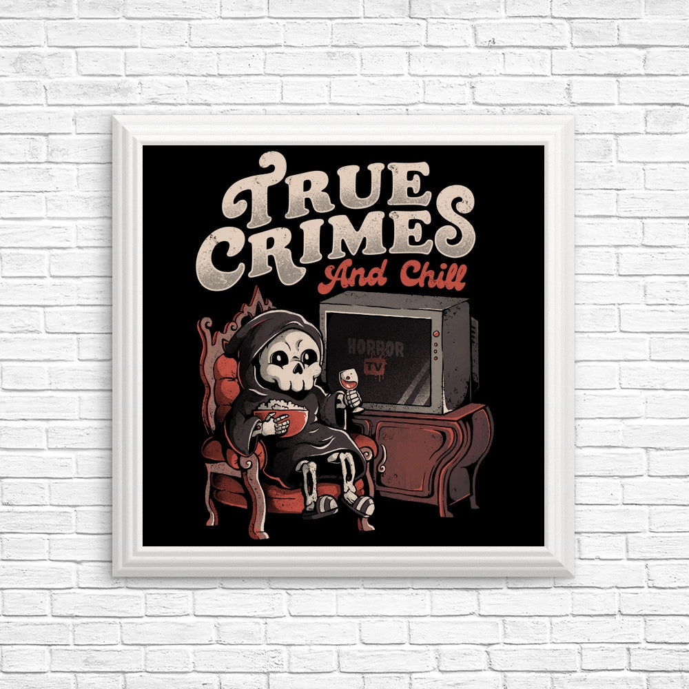 True Crimes and Chill - Posters & Prints
