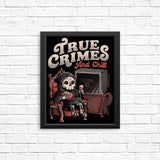 True Crimes and Chill - Posters & Prints