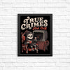 True Crimes and Chill - Posters & Prints