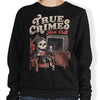 True Crimes and Chill - Sweatshirt