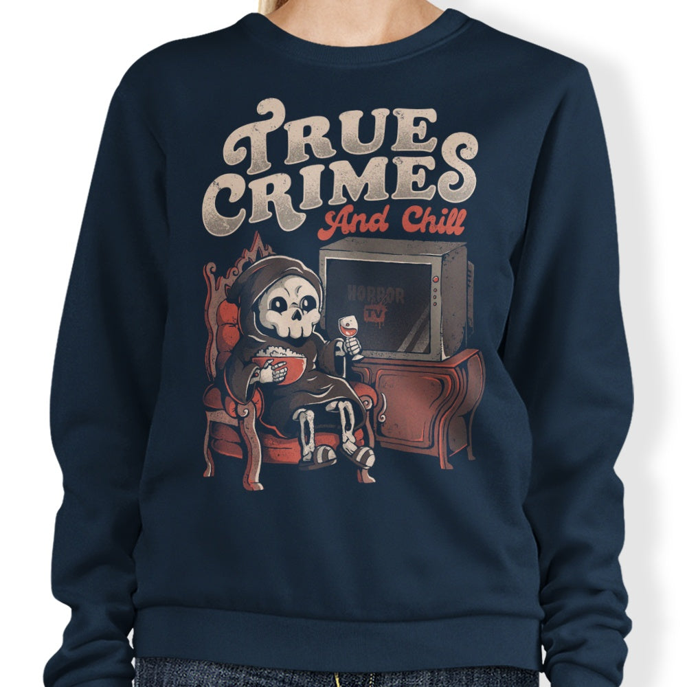 True Crimes and Chill - Sweatshirt
