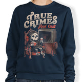 True Crimes and Chill - Sweatshirt