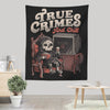 True Crimes and Chill - Wall Tapestry