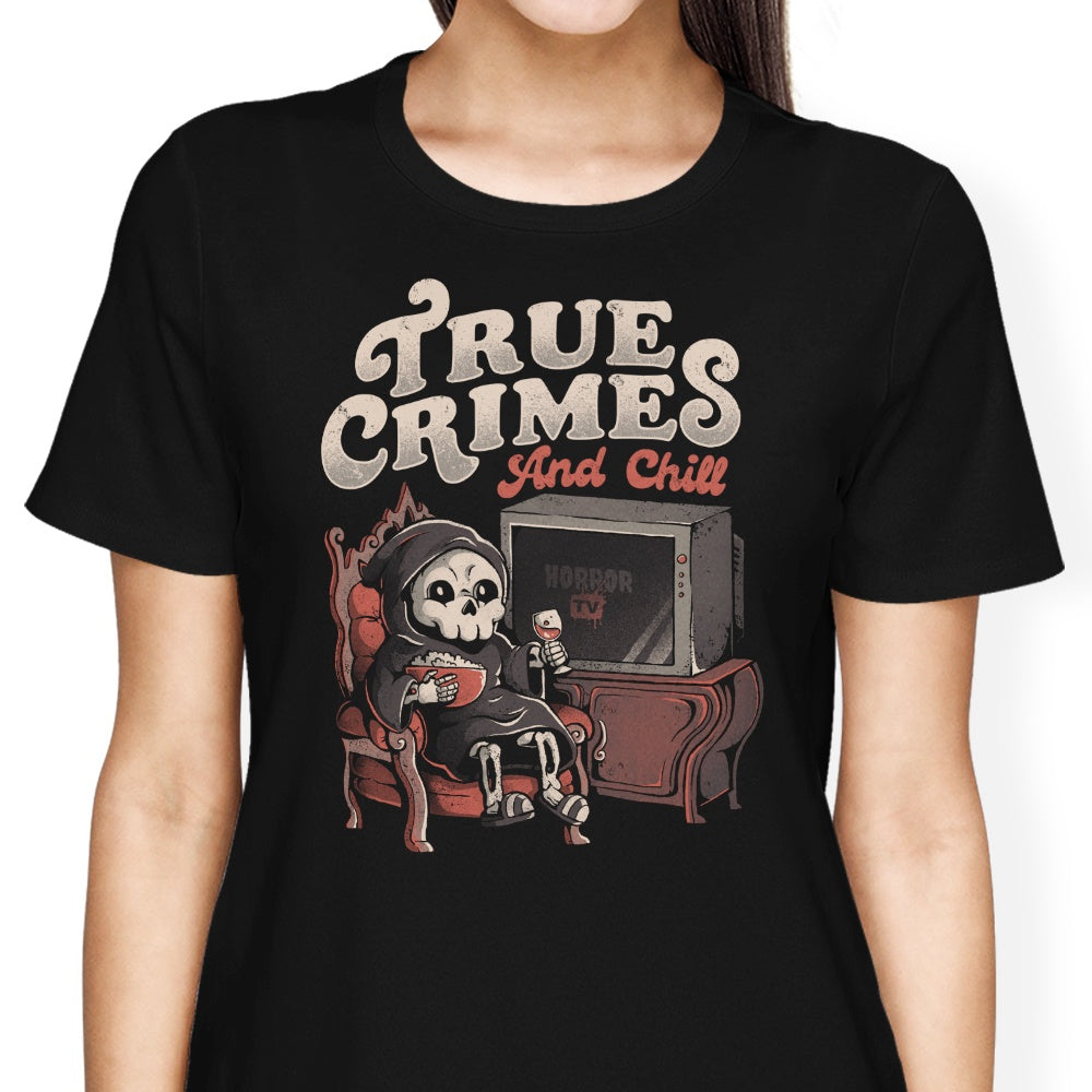 True Crimes and Chill - Women's Apparel