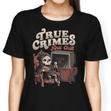 True Crimes and Chill - Women's Apparel