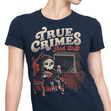 True Crimes and Chill - Women's Apparel