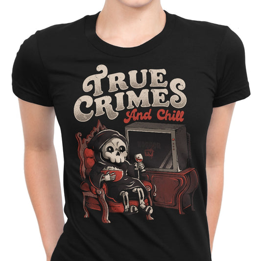True Crimes and Chill - Women's Apparel