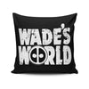 Wade's World - Throw Pillow