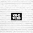 Wade's World - Posters & Prints