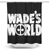 Wade's World - Shower Curtain