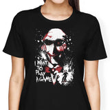 Want to Play a Game - Women's Apparel