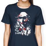 Want to Play a Game - Women's Apparel