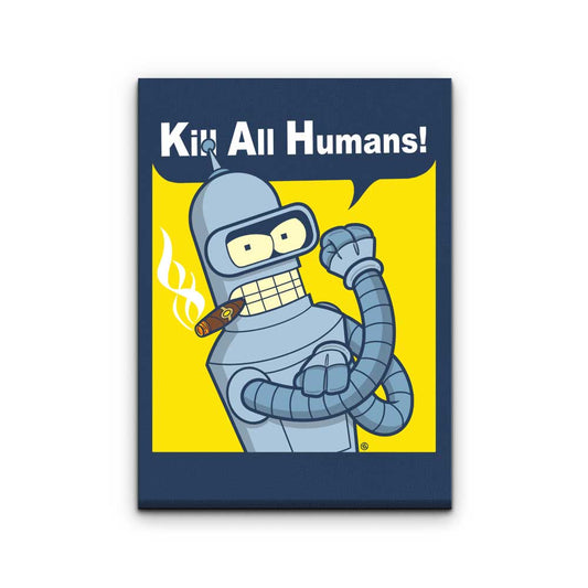We Can Kill All Humans - Canvas Print