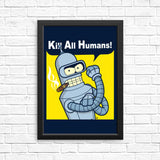 We Can Kill All Humans - Posters & Prints