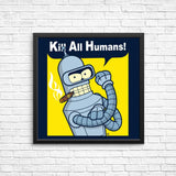 We Can Kill All Humans - Posters & Prints