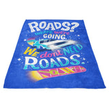 We Do Not Need Roads - Fleece Blanket