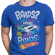 We Do Not Need Roads - Men's Apparel