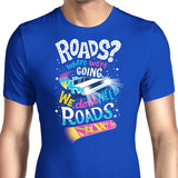 We Do Not Need Roads - Men's Apparel