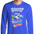 We Do Not Need Roads - Long Sleeve T-Shirt