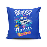 We Do Not Need Roads - Throw Pillow