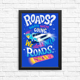 We Do Not Need Roads - Posters & Prints