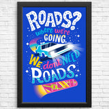 We Do Not Need Roads - Posters & Prints