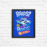We Do Not Need Roads - Posters & Prints