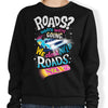 We Do Not Need Roads - Sweatshirt