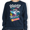We Do Not Need Roads - Sweatshirt