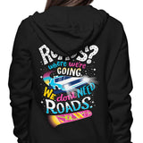 We Do Not Need Roads - Hoodie