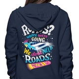 We Do Not Need Roads - Hoodie