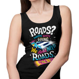 We Do Not Need Roads - Tank Top