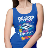 We Do Not Need Roads - Tank Top