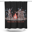 Welcome to the Club - Shower Curtain