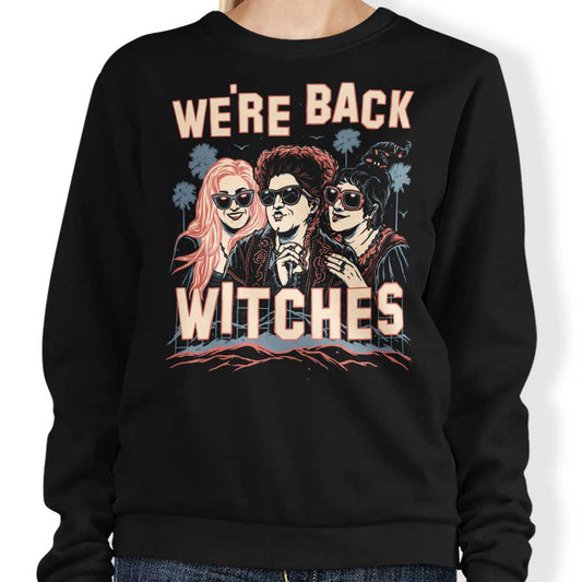 We're Back, Witches - Sweatshirt