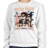 We're Back, Witches - Sweatshirt
