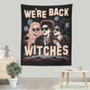 We're Back, Witches - Wall Tapestry