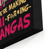 We're Making Chimichangas - Canvas Print