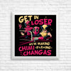 We're Making Chimichangas - Posters & Prints