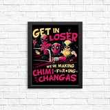 We're Making Chimichangas - Posters & Prints