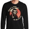 What a Time to Be Alive - Long Sleeve T-Shirt