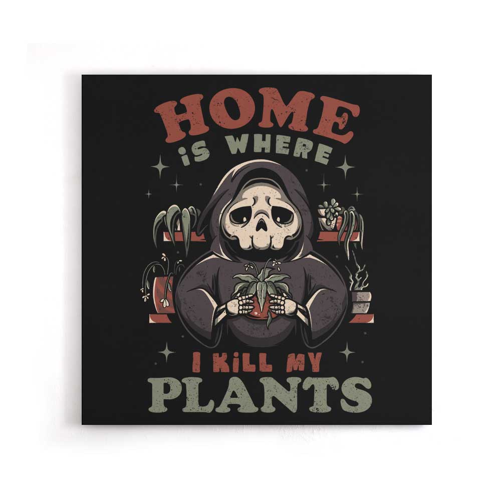 Where I Kill My Plants - Canvas Print