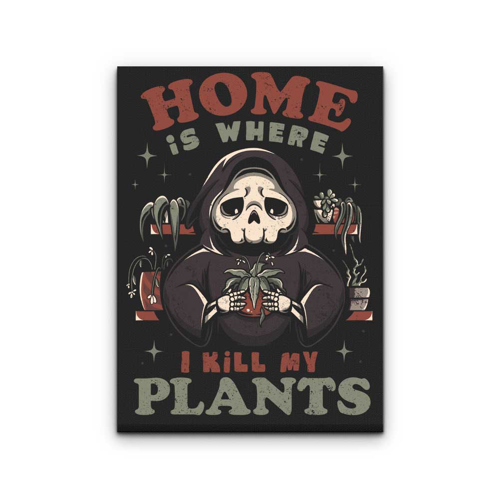 Where I Kill My Plants - Canvas Print