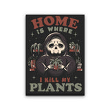 Where I Kill My Plants - Canvas Print